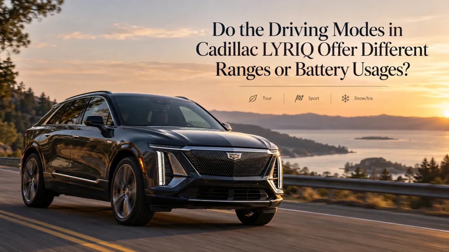 Do the Driving Modes in Cadillac LYRIQ Offer Different Ranges or Battery Usages? Do the Driving Modes in Cadillac LYRIQ Offer Different Ranges or Battery Usages?