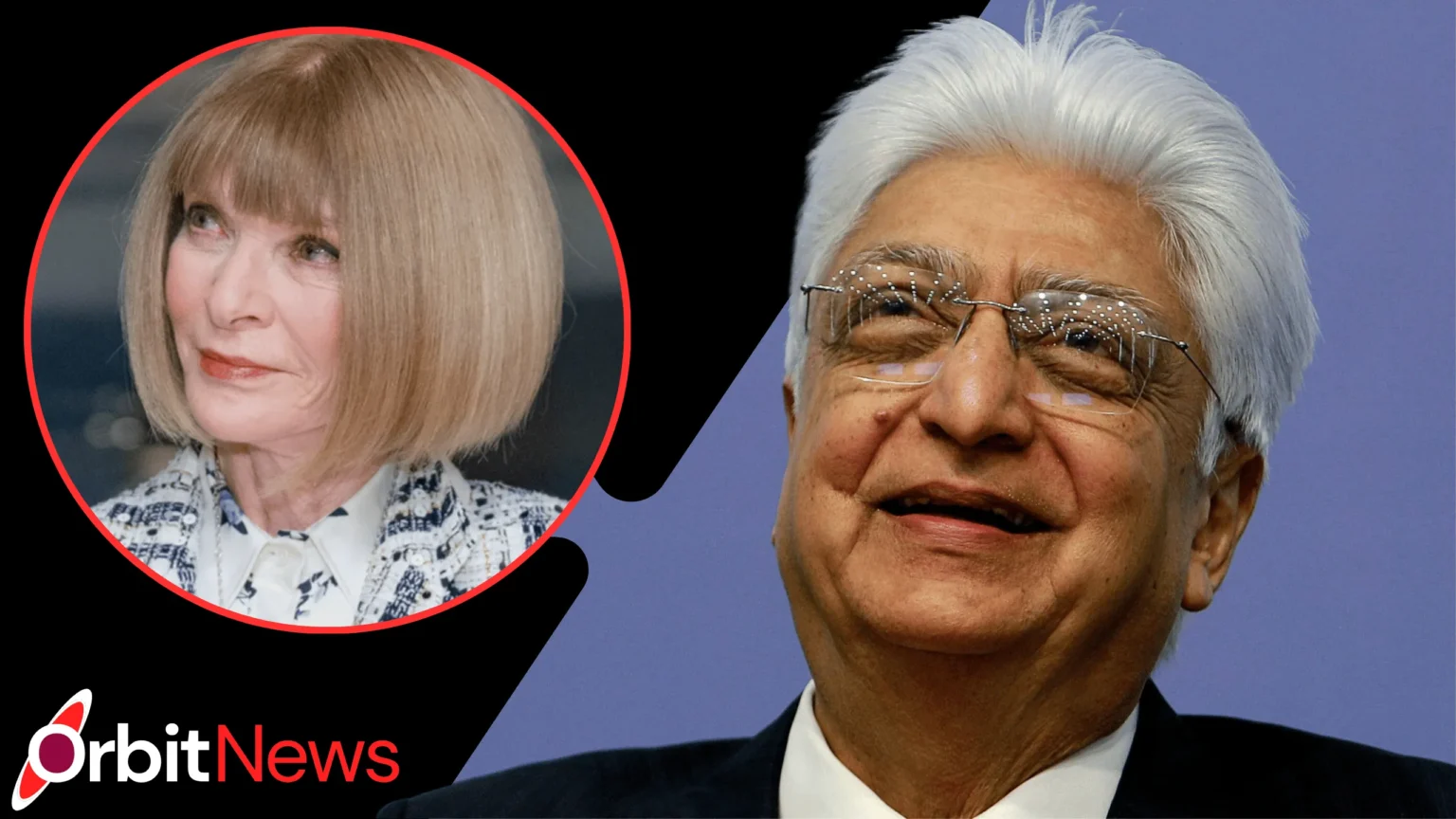 Azim Premji and Anna Wintour: Careers, Wealth and Influence